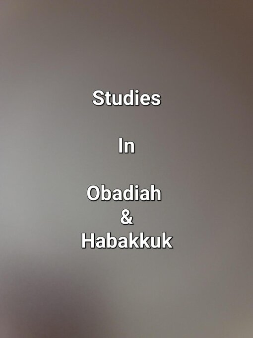 Title details for Studies In Obadiah & Habakkuk by James Dobbs - Available
